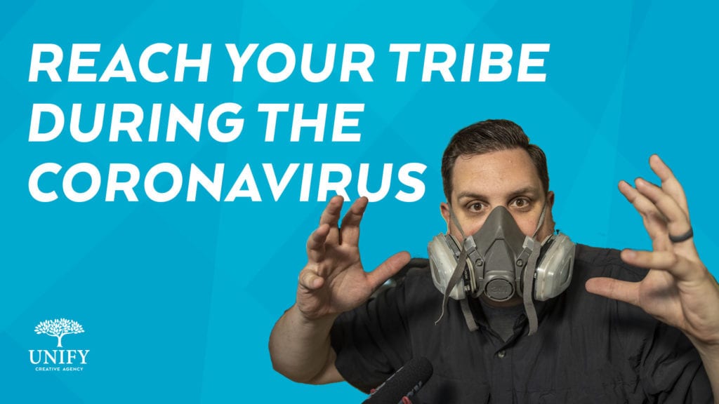 Reach your tribe during the coronavirus